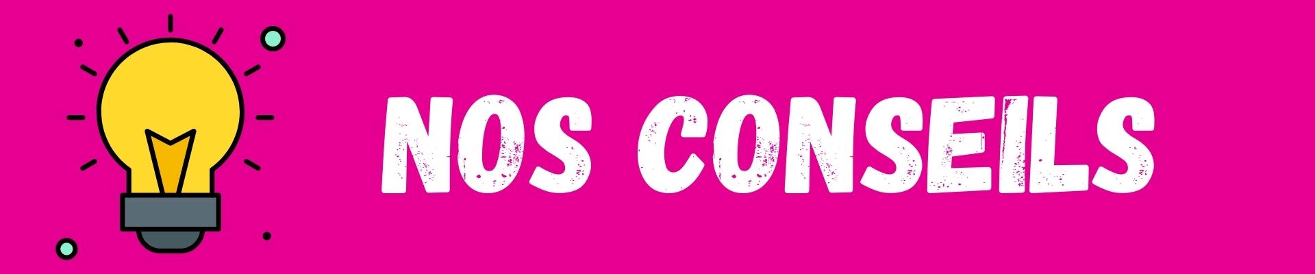 Bannière - nos conseils